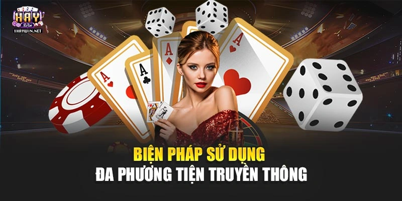 Biện pháp sử dụng đa phương tiện truyền thông