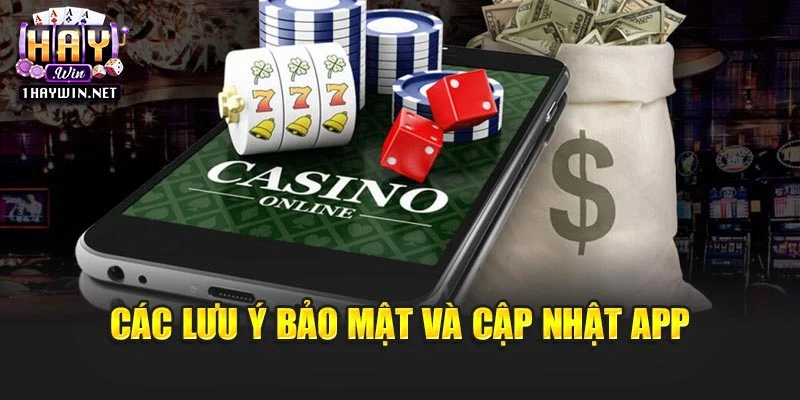 Các lưu ý bảo mật và cập nhật app