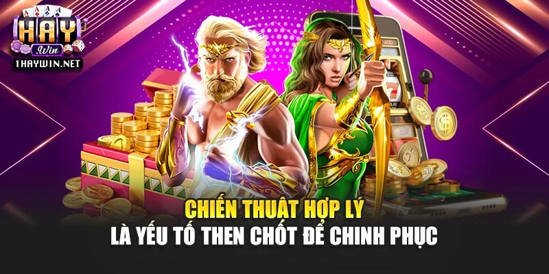 Chiến thuật hợp lý là yếu tố then chốt để chinh phục