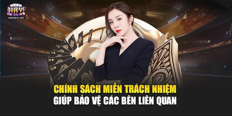 Chính sách miễn trách nhiệm giúp bảo vệ các bên liên quan 
