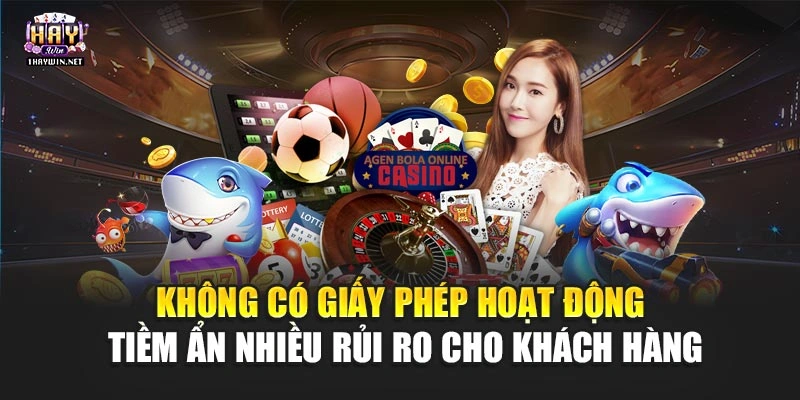 Không có giấy phép hoạt động tiềm ẩn nhiều rủi ro cho khách hàng