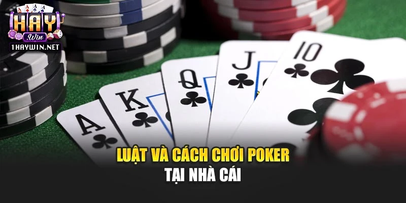 Luật và cách chơi Poker tại nhà cái