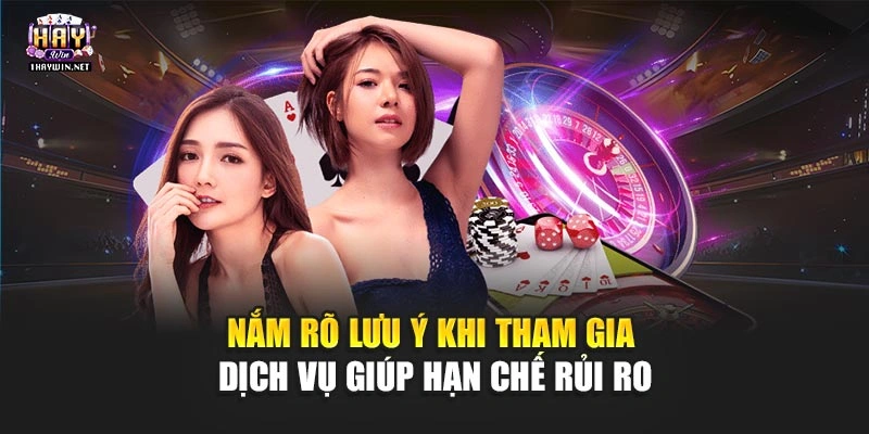 Nắm rõ lưu ý khi tham gia dịch vụ giúp hạn chế rủi ro
