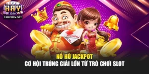Nổ Hũ Jackpot – Cơ Hội Trúng Giải Lớn Từ Trò Chơi Slot