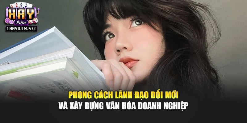 Phong cách lãnh đạo đổi mới và xây dựng văn hóa doanh nghiệp