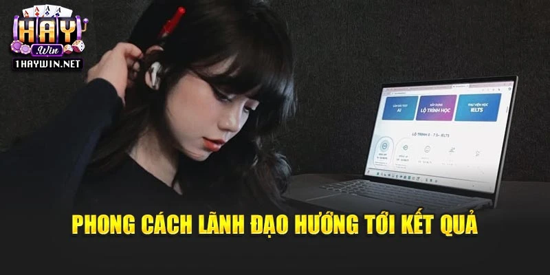 Phong cách lãnh đạo hướng tới kết quả
