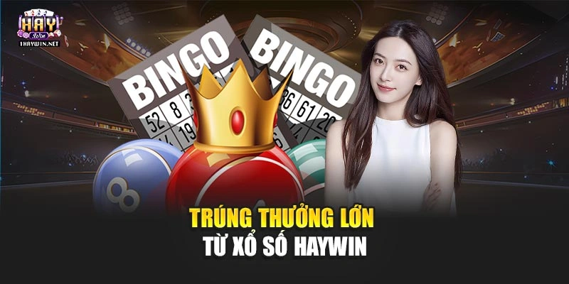 Trúng thưởng lớn từ xổ số Haywin
