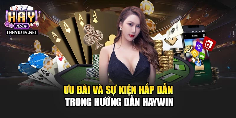 Ưu đãi và sự kiện hấp dẫn trong hướng dẫn Haywin