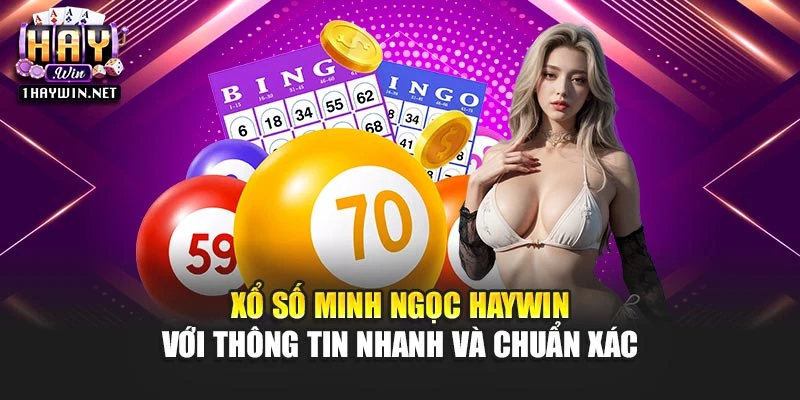 Xổ Số Minh Ngọc Haywin Với Thông Tin Nhanh Và Chuẩn Xác