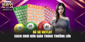 Xổ Số Vietlot – Cách Chơi Đơn Giản Trúng Thưởng Lớn