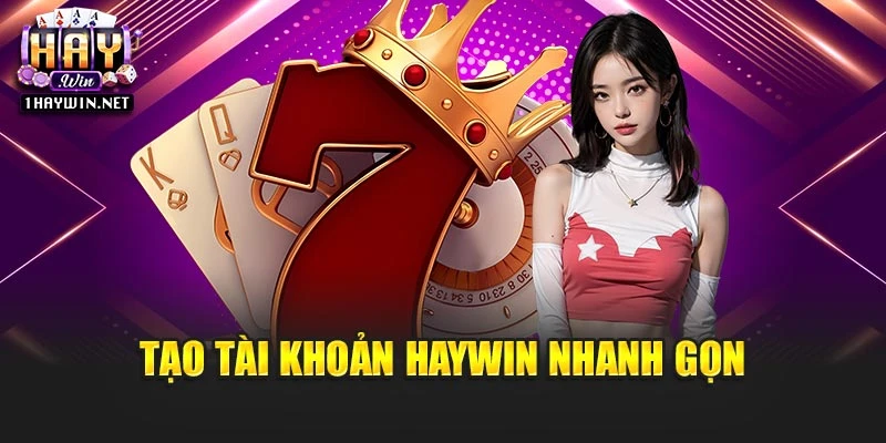 Tạo tài khoản Haywin nhanh gọn
